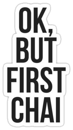 OK, BUT FIRST CHAI Sticker #001
